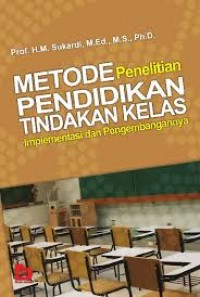 Image of Metode penelitian pendidikan tindakan kelas implementasi dan pengembangannya