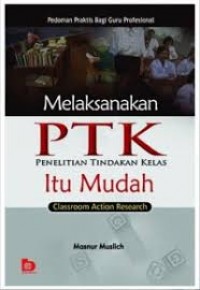 Image of Melaksanakan PTK itu mudah (classroom acrion research) pedoman praktis bagi guru profesional