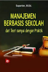 Image of Manajemen berbasis sekolah (MBS): dari teori sampai dengan praktik