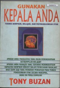 Image of Gunakan kepala anda : teknik berpikir, belajar, dan membangunkan otak