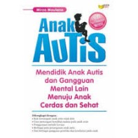 Image of Anak autis: mendidik anak autis dan gangguan mental lain menuju anak cerdas dan sehat