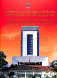 Image of Perpustakaan nasional republik Indonesia: ikon peradaban dan ilmu pengetahuan = National Library of Republic Indonesia: the icon of civilization and knowledge