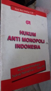 Image of Hukum anti monopoli indonesia(analisis dan perbandingan undang undang nomer 5 tahun 1999