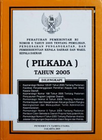Image of Peraturan pemerintah RI nomor 5 tahun 2005 tentang pemilihan, pengesahan pengangkatan, dan pemberhentian kepala daerah dan wakil kepala daerah (PILKADA) tahun 2005