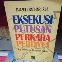 Image of Eksekusi putusan perkara perdata: Segi hukum dan penegakan hukum edisi revisi