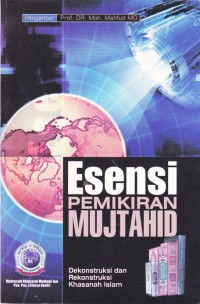 Image of Esensi pemikiran mujtahid : dekonstruksi dan rekonstruksi khasanah islam