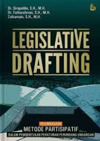 Image of Legislative drafting: Pelembagaan metode partisipatif dalam pembentukan peraturan perundang-undangan