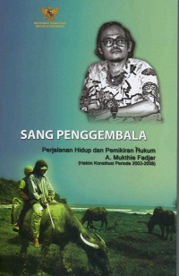 Image of Sang penggembala: Perjalanan hidup dan pemikiran hukum a. mukthie fadjar( hakim konstitusi periode 2003-2008)