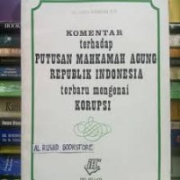 Image of Komentar terhadap putusan mahkamah agung Republik Indonesia terbaru mengenai korupsi