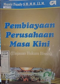 Image of Pembiayaan perusahaan masa kini (tinjauan hukum bisnis)