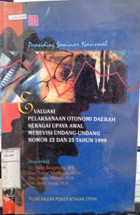 Image of Prosiding seminar nasional evaluasi pelaksanaan otonomi daerah sebagai upaya awal merevisi undang-undang nomor 22 dan 25 tahun 1999