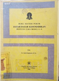 Image of Buku materi pokok dasa-dasar kependidikan; 4-6; DKEP 2210/2 SKS