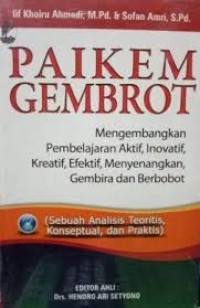 Image of Paikem gembrot: mengembangkan pembelajaran aktif, inovatif, kreatif, efektif, menyenangkan, gembira dan berbobot