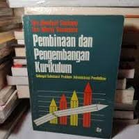 Image of Pembinaan dan pengembangan kurikulum: sebagai substansi problem administrasi pendidikan
