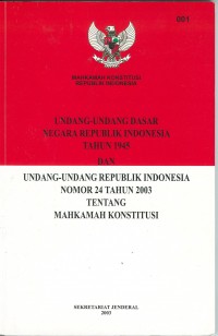 Image of Undang-undang dasar negara republik indonesia tahun 1945 dan undang-undang republik indonesia nomor 24 tahun 2003 tentang mahkamah konstitusi