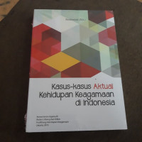 Image of Kasus - kasus aktual kehidupan keagamaan di indonesia