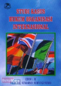 Image of Studi kasus hukum organisasi internasional: Edisi ii