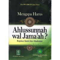 Image of Mengapa harus ahlussunnah wal jama'ah?; rujukan santri dan akademisi