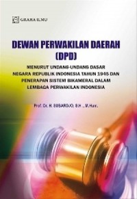 Image of dewan perwakilan daerah (dpd): Menurut undang-undang dasar negara republik indonesia tahun 1945 dan penerapan sistem bikameral dalam lembaga perwakilan indonesia