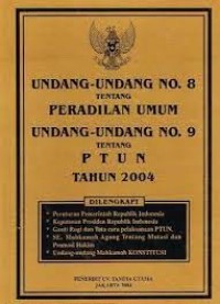 Image of Undang-undang no.8 tentang peradilan umum undang-undang no.9 tentang PTUN tahun 2004