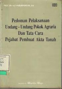 Image of Pedoman pelaksanaan undang-undang pokok agraria dan tata cara pejabat pembuatan akta tanah