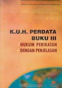 Image of K.U.H, perdata buku iii: Hukum perikatan dengan penjelasan