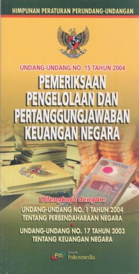 Image of Undang-undang no.15 tahun 2004: pemeriksaan pengelolaan dan pertanggungjawaban keuangan negara