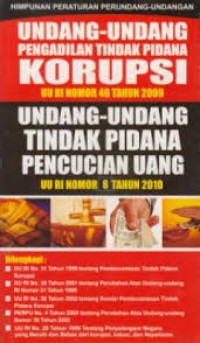 Image of Himpunan peraturan perundang-undangan: Undang-undang pengadilan tindak pidana korupsi UU RI nomor 46 tahun 2009 dan undang-undang tindak pidana pencucian uang UU RI nomor 8 tahun 2010