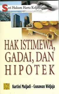 Image of Seri hukum harta kekayaan: Hak istimewa, Gadai, & Hipotek