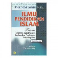 Image of Ilmu pendidikan islam : tinjauan teoretis dan praktis berdasarkan pendekatan interdisipliner