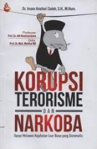 Image of Korupsi terorisme dan narkoba: Upaya melawan kejahatan luar biasa yang sistematis