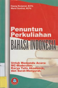 Image of Penuntun perkuliahan bahasa indonesia untuk memandu acara: MC-Moderator, karya tulis akademik, dan surat menyurat