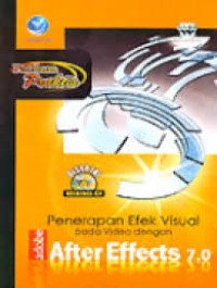 Image of Panduan praktis: Penerapan efek visual pada vidio dengan adobe after effects 7.0