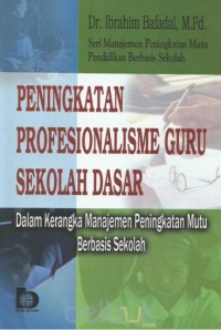 Image of Peningkatan profesionalisme guru sekolah dasar : kerangka manajemen peningkatan mutu berbasis sekolah