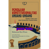 Image of Pengujian konstitusionalitas undang - undang : rigiditas tindak lanjut dalam pembentukan undang - undang