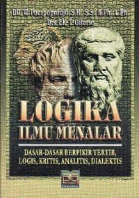 Image of Logika ilmu menalar : dasar-dasar berpikir tertib, logis, kritis, analitis, dialektis