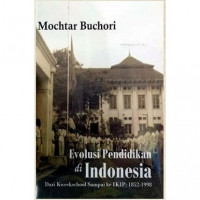 Image of Evolusi pendidikan di indonesia : dari kweekschool sampai ke ikip : 1852-1998