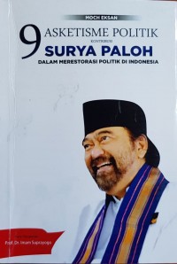 Image of 9 asketisme politik kontribusi Surya Paloh dalam merestorasi politik Indonesia