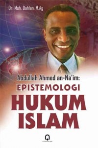 Image of Abdullah Ahmed an-Na'im : epistemologi hukum islam