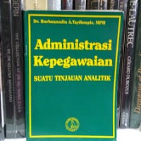 Image of Administrasi kepegawaian: suatu tinjauan analitik