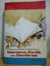 Image of Agama dan kontestasi ruang publik: islamisme, konflik dan demokrasi