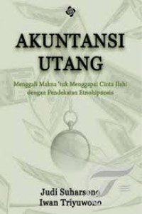 Image of Akuntansi utang: menggali makna 'tuk menggapai cinta ilahi dengan pendekatan etnohipnosis