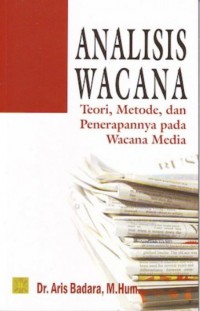 Image of Analisis wacana: teori, metode, dan penerapannya pada wacana media