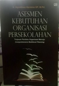 Image of Asesmen kebutuhan organisasi persekolahan : tinjauan perilaku organisasi menuju comprehensive multilevel planning