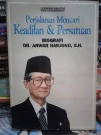 Image of Perjalanan mencari keadilan dan persatuan : biografi Dr. Anwar Harjono, S.H