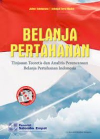 Image of Belanja pertahanan: tinjauan teoretis dan analitis perencanaan belanja pertahanan Indonesia