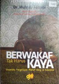 Image of Berwakaf tak harus kaya : dinamika pengelolaan wakaf uang di Indonesia