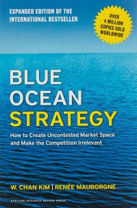 Image of Blue ocean strategy: how to create uncontested market space and make the competition irrelevant