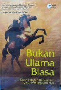Image of Bukan ulama biasa : kisah teladan keberanian yang menggugah hati