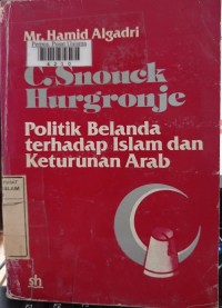 Image of C. Snouck Hurgronje, politik Belanda terhadap islam dan keturunan Arab